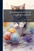 Wilderness Pets At Camp Buckshaw 1248541995 Book Cover