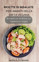 Ricette di Insalate per amanti della Dieta Vegana: Ricettario con 45 Ricette per Vegetariani e Vegani (Italian Edition) B0CNSN9SVS Book Cover