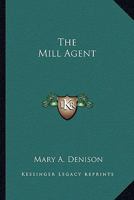 The Mill Agent 0548412030 Book Cover