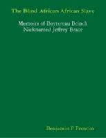 The Blind African African Slave, Or Memoirs of Boyrereau Brinch Nicknamed Jeffrey Brace 055753657X Book Cover