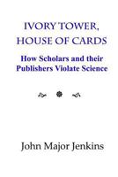 Ivory Tower, House of Cards: How Scholars and Their Publishers Violate Science 099858682X Book Cover