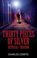Thirty Pieces of Silver: Betrayal / Treason 1977206840 Book Cover