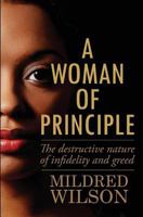 A Woman of Principle: The destructive nature of infidelity and greed 150043079X Book Cover