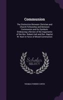 Communion: The Distinction Between Christian And Church Fellowship And Between Communion And Its Symbols 1165924390 Book Cover