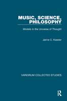 Music, Science, Philosophy: Models in the Universe of Thought (Collected Studies, Cs713,) 0860788628 Book Cover
