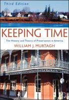 Keeping Time: The History and Theory of Preservation in America 0471182400 Book Cover