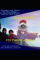 Arkansas, My Family, and Me: A Gods Painted Earth Production 1099781302 Book Cover