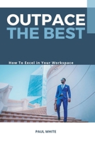 Outpace the Best: How To Excel In Mixed Generation Workplace B0BC6BLCW6 Book Cover