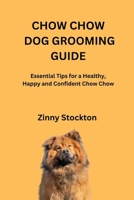 CHOW CHOW DOG GROOMING GUIDE: Essential Tips for a Healthy, Happy and Confident Chow Chow B0FVFF2G5K Book Cover