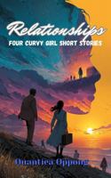 Relationships: Four Curvy Girl Short Stories B0H8K5787N Book Cover