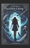 Disciple 2: Feather & Bone B0F3W2KC28 Book Cover