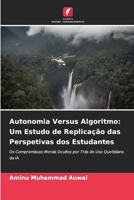 Autonomia Versus Algoritmo: Um Estudo de Replicação das Perspetivas dos Estudantes (Portuguese Edition) 6209865933 Book Cover