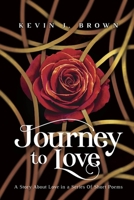 Journey To Love: A Story About LOVE Told in a Series of Short Poems 1732248265 Book Cover