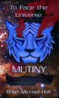 To Face the Universe - Mutiny: Starship Book I 1736182102 Book Cover