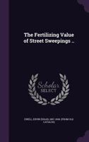 Fertilizing Value of Street Sweepings 1359410198 Book Cover