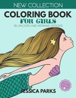 Coloring Book For Girls: 35 Unicorn And Mermaid Designs For Relaxation And Creativity, For Girls, Kids And Adults - Part 2 1728867274 Book Cover