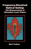 Frequency-Resolved Optical Gating: The Measurement of Ultrashort Laser Pulses 1461354323 Book Cover