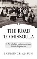 The Road to Missoula: A Novel of an Italian American Family Experience 1462081711 Book Cover