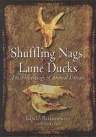 Shuffling Nags, Lame Ducks: The Archaeology of Animal Disease 1782971890 Book Cover