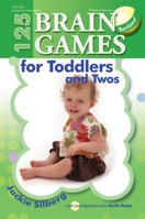 125 Brain Games for Toddlers and Twos: Simple Games to Promote Early Brain Development (125 Brain Games) 0876592051 Book Cover