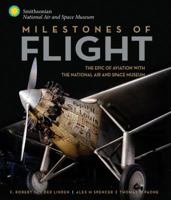 Milestones of Flight: The Epic of Aviation with the National Air and Space Museum 0760350272 Book Cover