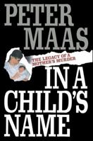 In a Child's Name: The Legacy of a Mother's Murder 0671694162 Book Cover