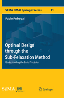 Optimal Design through the Sub-Relaxation Method: Understanding the Basic Principles 3319411586 Book Cover
