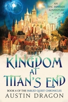 Kingdom at Titan's End : The Fabled Quest Chronicles 1946590118 Book Cover