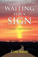 Waiting for a Sign: A Ramble Through Life 1500571288 Book Cover