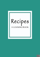 Recipes A Cooking Journal: Blank Cook Book, Personalized Kitchen Favorite Recipes Notebook, 7x10 Soft Cover, Cool Gift for Chef Baker Men Women 1706121490 Book Cover