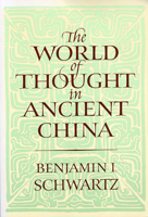 The World of Thought in Ancient China (Belknap Press) 0674961919 Book Cover