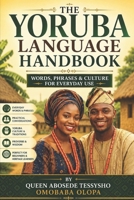 THE YORUBA LANGUAGE HANDBOOK Words, Phrases & Culture for Everyday Use B0H2Z98VR6 Book Cover