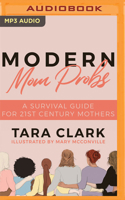 Modern Mom Probs: A Survival Guide for 21st Century Mothers 1642937584 Book Cover