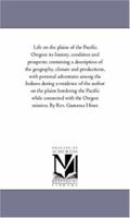 Life on the Plains of the Pacific. Oregon 1275868649 Book Cover