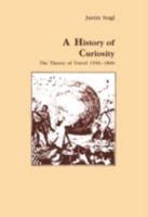 A History of Curiosity: The Theory of Travel-1550-1800 (Studies in Anthropology and History, Vol 13) 3718656213 Book Cover