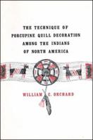 Technique of Porcupine-Quill Decoration Among the North American Indians 0943604001 Book Cover