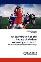 An Examination of the Impact of Modern Technology on Sport?: Why do we need to develop sports technology? 3838381254 Book Cover