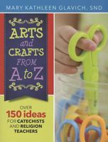 Arts and Crafts from A to Z: Over 150 Ideas for Catechists and Religion Teachers 1585958697 Book Cover