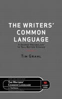 The Writers' Common Language: A Shared Vocabulary to Tell Better Stories 1645010643 Book Cover