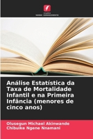 Análise Estatística da Taxa de Mortalidade Infantil e na Primeira Infância (menores de cinco anos) (Portuguese Edition) 6630304179 Book Cover