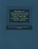 Beiträge zur Geschichte des Landes Osnabrück, bis zum Jahre 1400. Mit Urkunden 1241766363 Book Cover