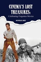 Cinema’s Lost Treasures: Celebrating Forgotten Movies B0H7G35PFR Book Cover