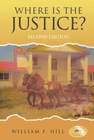 Where is the Justice?: Second Edition B09VB2T1GD Book Cover