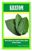 kratom: basic things you ought to know about kratom plant 1099163374 Book Cover