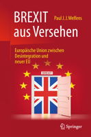 BREXIT aus Versehen: Europäische Union zwischen Desintegration und neuer EU 3658214570 Book Cover