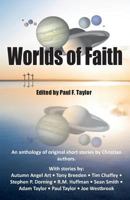 Worlds of Faith: An Anthology of Original Christian Short Stories 1495205541 Book Cover