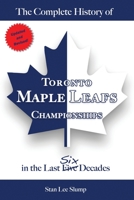 The Complete History of Toronto Maple Leafs Championships in the Last Six Decades null Book Cover