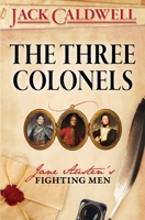 The Three Colonels: Jane Austen's Fighting Men 1402259735 Book Cover