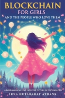 Blockchain for Girls and the People Who Love Them: A Magical Leap into the Future of Technology 1967932042 Book Cover