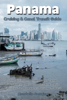 Panama Cruising & Canal Transit Guide: The Ultimate Handbook for Procedures, Coastal Routes and Marina Facilities for Bluewater Passage Makers B0GQNN4NW5 Book Cover